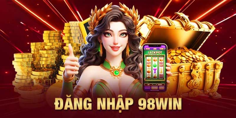 Đăng Nhập 98WIN Thành Công Chỉ Trong Vài Phút Đơn Giản